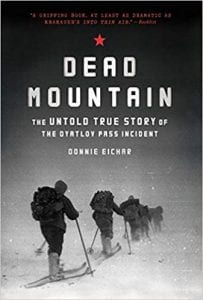 Donnie Eichar Dead Mountain: The Untold True Story of the Dyatlov Pass Incident