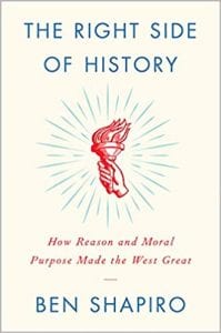 Ben Shapiro The Right Side of History: How Reason and Moral Purpose Made the West Great