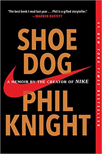 Phil Knight Shoe Dog: A Memoir by the Creator of Nike
