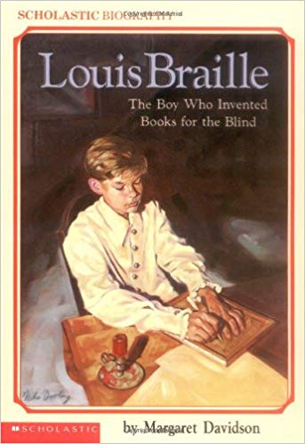 Margaret Davidson Louis Braille: The Boy Who Invented Books for the Blind