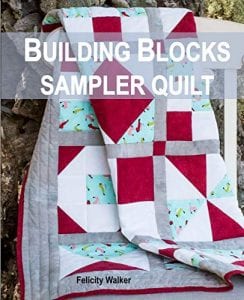 Felicity Walker Building Blocks Sampler Quilt Quilting Patterns