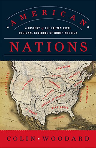 Colin Woodward American Nations: A History of the Eleven Rival Regional Cultures of North America
