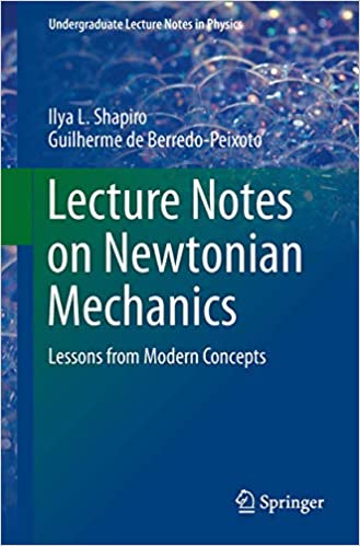 Ilya Shapiro Lecture Notes On Newtonian Mechanics