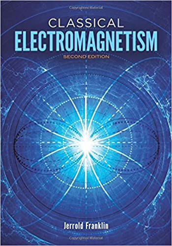 Jerrold Franklin Classical Electromagnetism: Second Edition