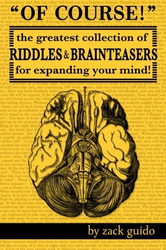 Zack Guido Of Course! The Greatest Collection of Riddles & Brain Teasers For Expanding Your Mind