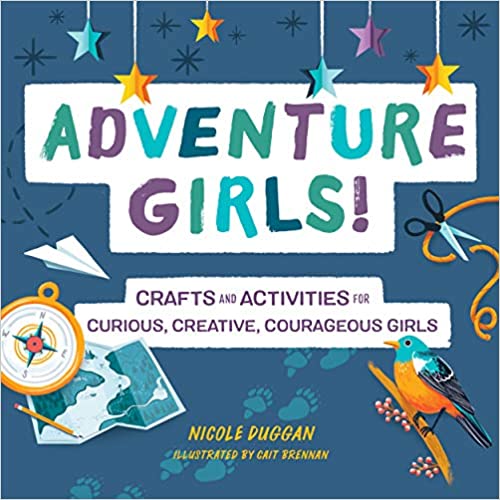 Nicole Duggan Adventure Girls! Craft Book For Girls 8-12