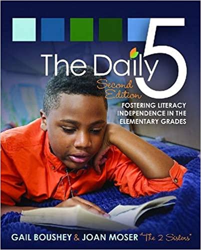 Boushey & Moser The Daily 5: Fostering Literacy In The Elementary Grades