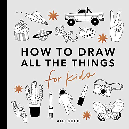 Alli Koch How To Draw All The Things For Kids Book For 5-7 Year-Olds