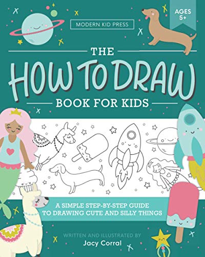 Jacy Corral The How to Draw Book For Kids 5-7 Year-Olds