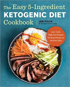 Jen Fisch The Easy 5-Ingredient Ketogenic Diet Cookbook