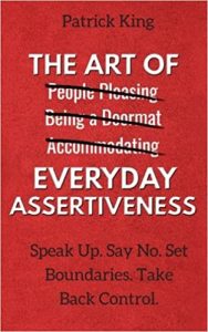 Patrick King The Art of Everyday Assertiveness