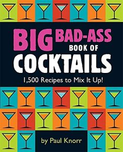 Paul Knorr Big Bad-Ass Book of Cocktails