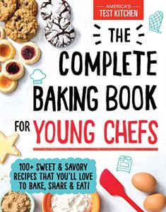 America’s Test Kitchen The Complete Baking Book for Young Chefs