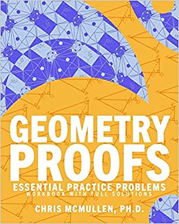 Chris McMullen Geometry Proofs Essential Practice Problems Workbook